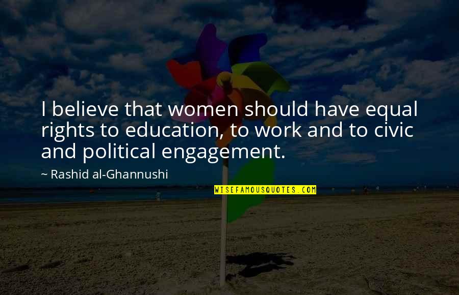 Work Engagement Quotes By Rashid Al-Ghannushi: I believe that women should have equal rights