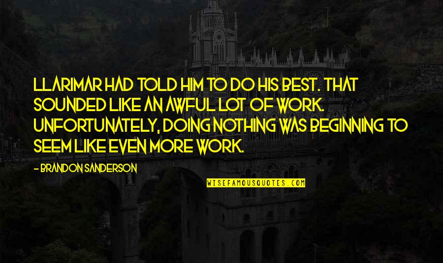 Work Like Quotes By Brandon Sanderson: Llarimar had told him to do his best.