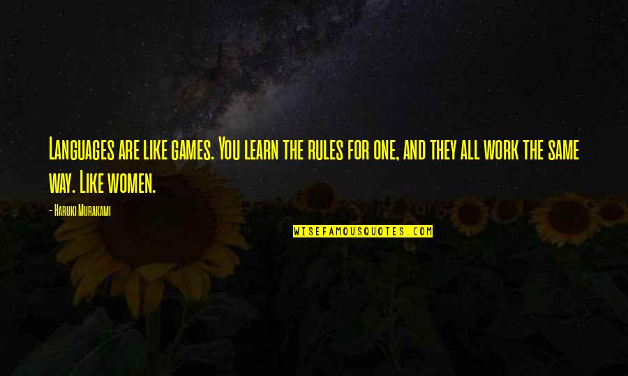 Work Like Quotes By Haruki Murakami: Languages are like games. You learn the rules