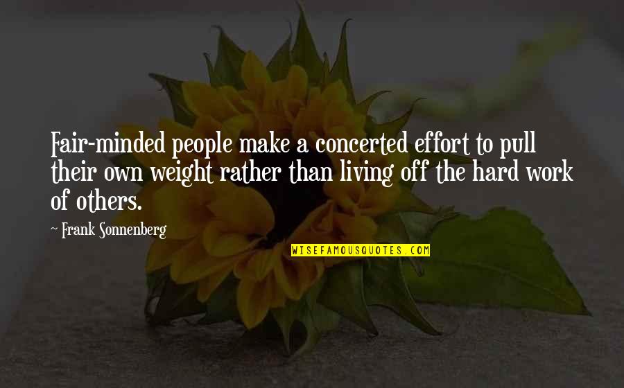 Work Off Quotes By Frank Sonnenberg: Fair-minded people make a concerted effort to pull