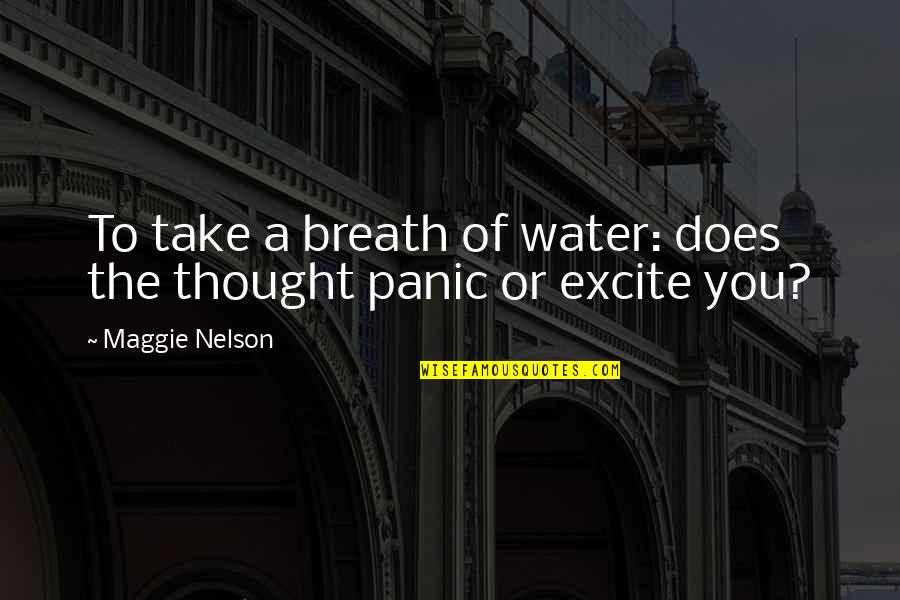 Work Safety Tips Quotes By Maggie Nelson: To take a breath of water: does the