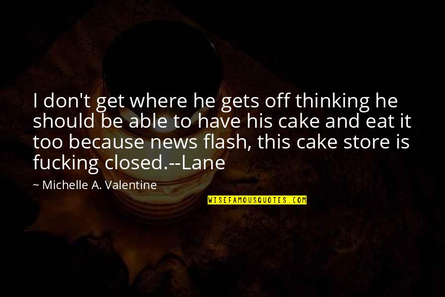 Working Out The Mind Quote Quotes By Michelle A. Valentine: I don't get where he gets off thinking