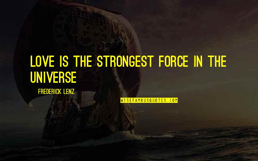 Workout Motivation Quotes By Frederick Lenz: Love is the strongest force in the universe