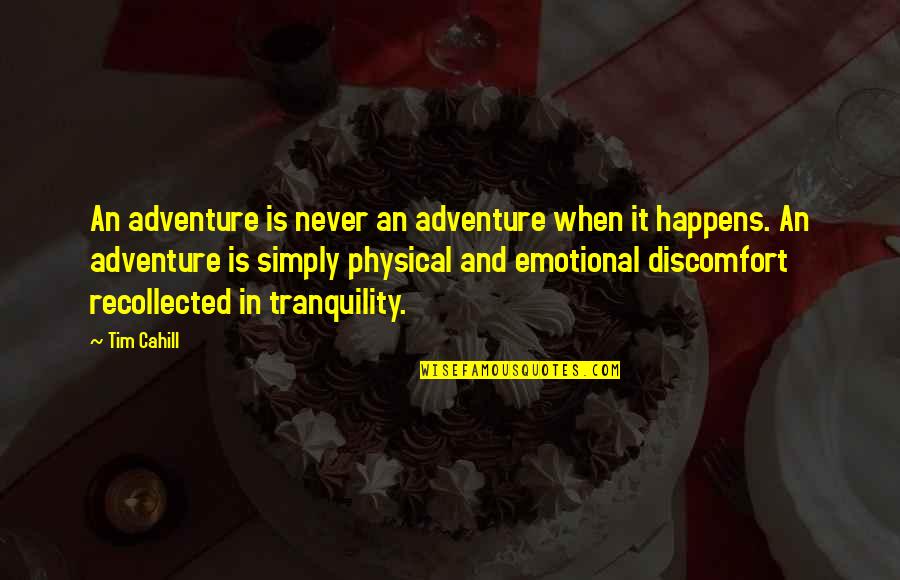 Workplace Relationship Quotes By Tim Cahill: An adventure is never an adventure when it