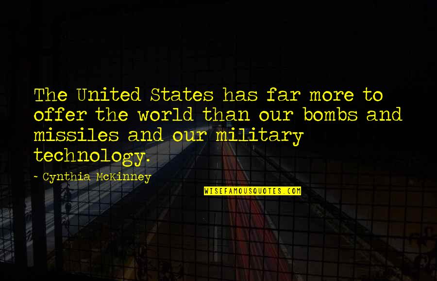 World And Technology Quotes By Cynthia McKinney: The United States has far more to offer