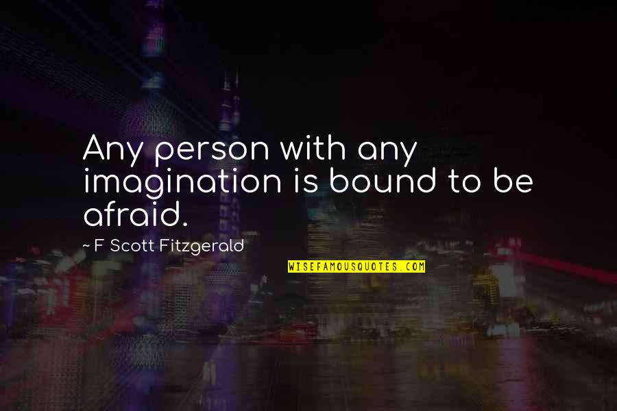 World At War Documentary Quotes By F Scott Fitzgerald: Any person with any imagination is bound to