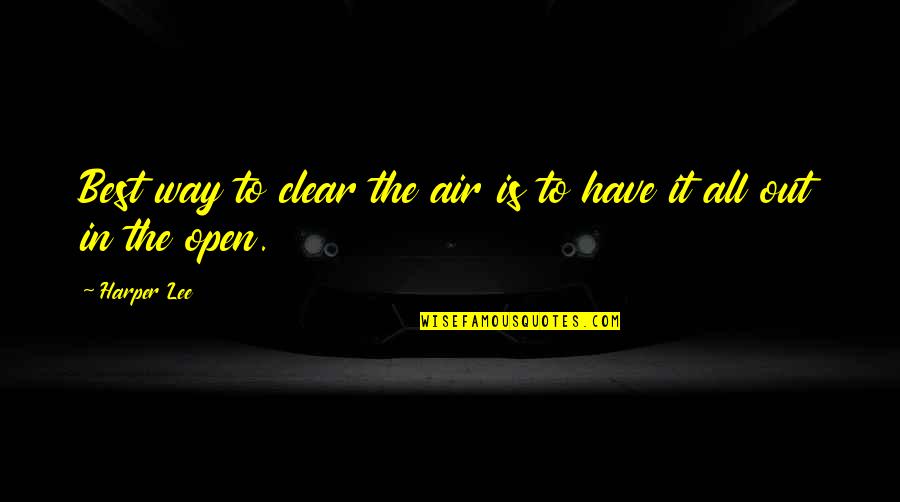 World Best Hope Quotes By Harper Lee: Best way to clear the air is to