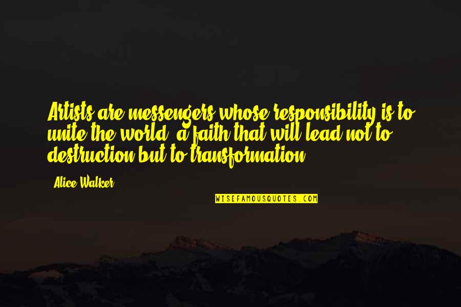 World Destruction Quotes By Alice Walker: Artists are messengers whose responsibility is to unite