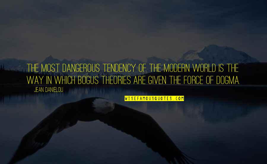 World Is Dangerous Quotes By Jean Danielou: The most dangerous tendency of the modern world