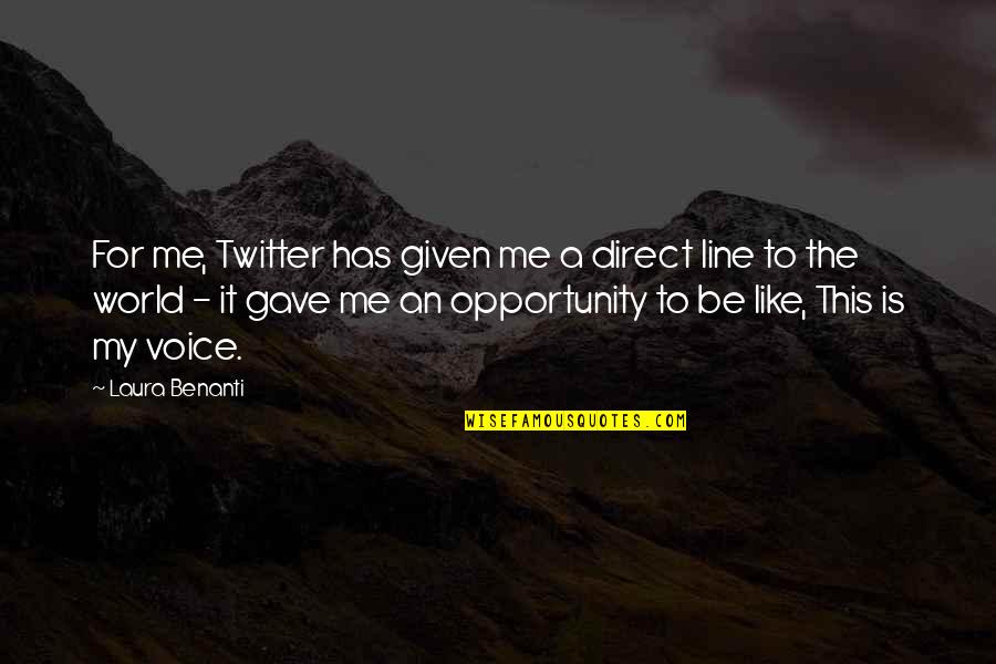 World Like An Quotes By Laura Benanti: For me, Twitter has given me a direct