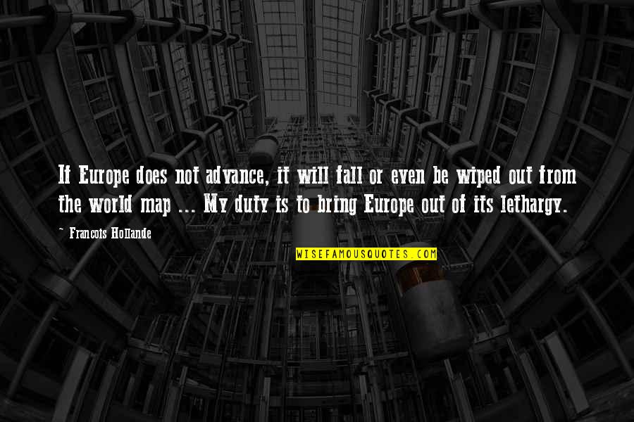 World Map Quotes By Francois Hollande: If Europe does not advance, it will fall