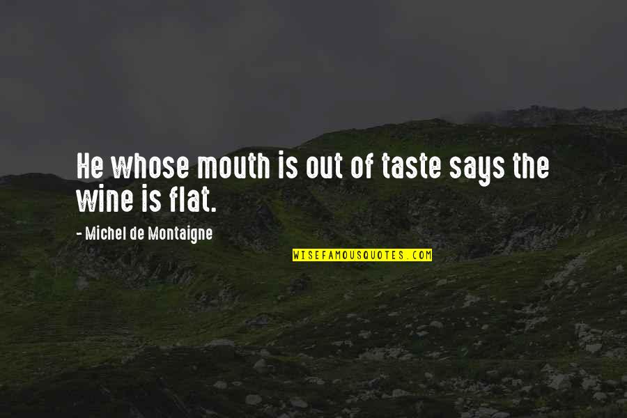 World Of Warships Quotes By Michel De Montaigne: He whose mouth is out of taste says