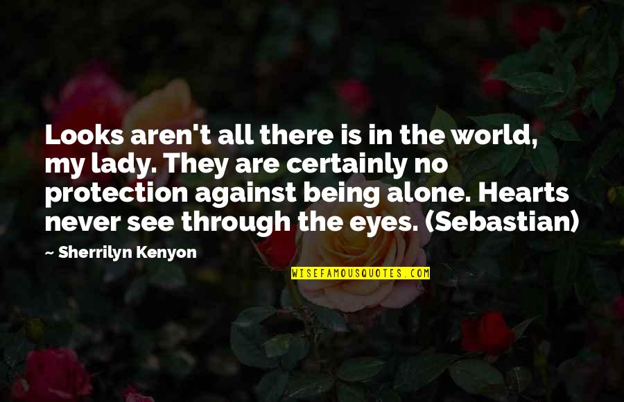 World Through My Eyes Quotes By Sherrilyn Kenyon: Looks aren't all there is in the world,