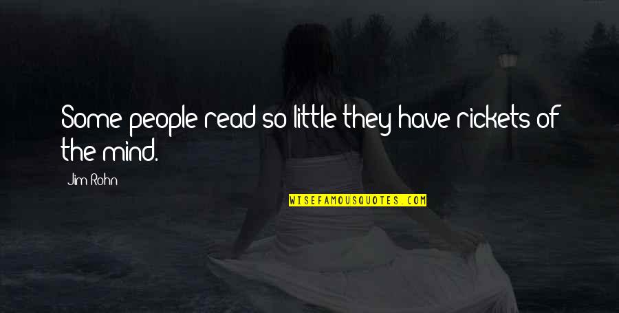 Worlds All Tallest Quotes By Jim Rohn: Some people read so little they have rickets