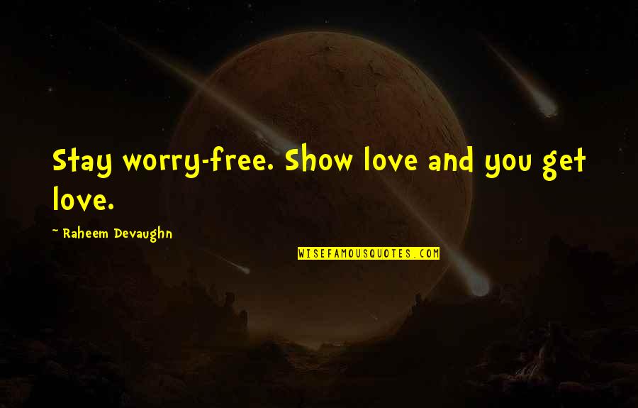 Worldwide Freight Quotes By Raheem Devaughn: Stay worry-free. Show love and you get love.