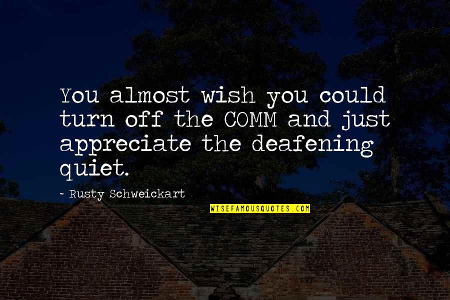 Wormbent Quotes By Rusty Schweickart: You almost wish you could turn off the