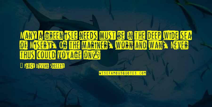 Worn Off Quotes By Percy Bysshe Shelley: Many a green isle needs must be In