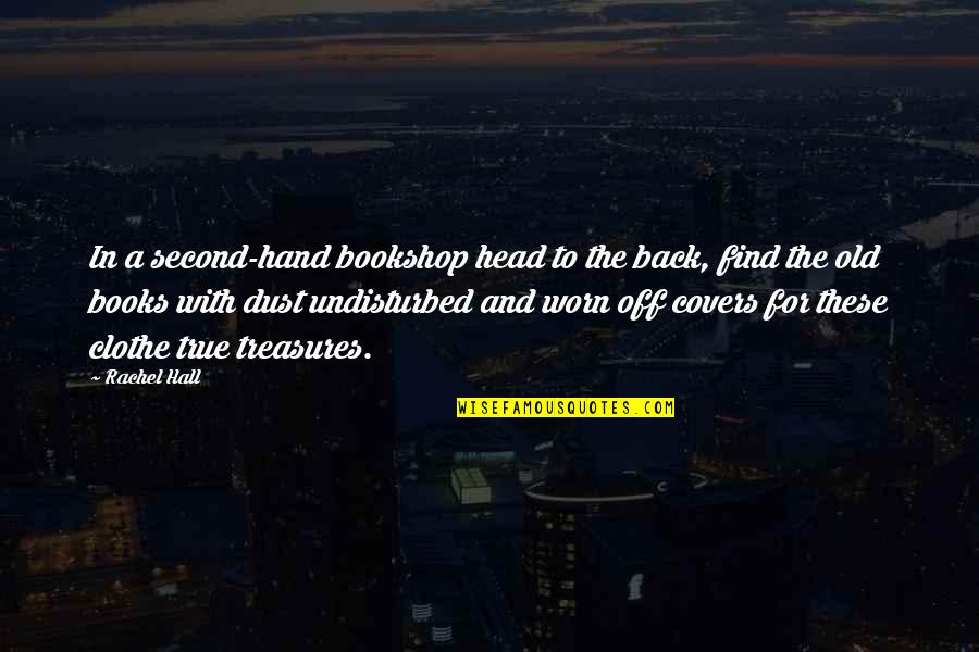 Worn Off Quotes By Rachel Hall: In a second-hand bookshop head to the back,