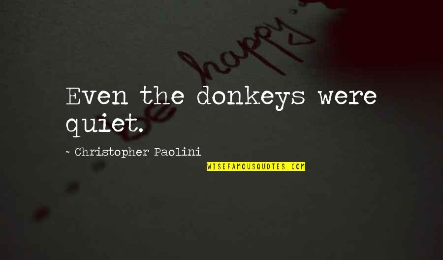 Worstest Flash Quotes By Christopher Paolini: Even the donkeys were quiet.