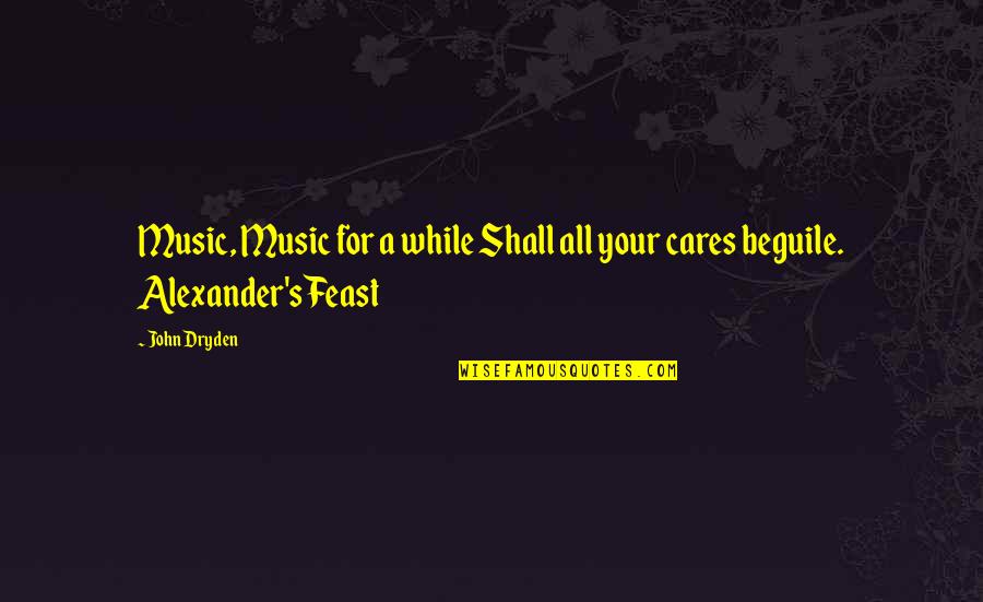 Worstest Flash Quotes By John Dryden: Music, Music for a while Shall all your