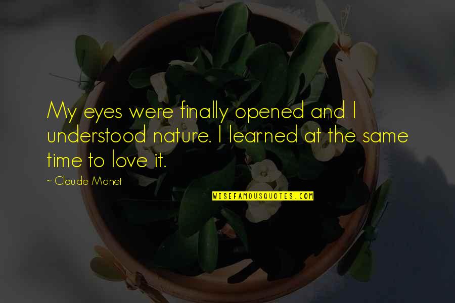 Worthmore Jewelry Quotes By Claude Monet: My eyes were finally opened and I understood