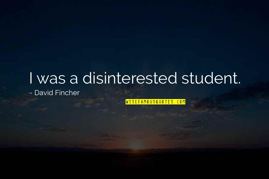 Worthmore Jewelry Quotes By David Fincher: I was a disinterested student.