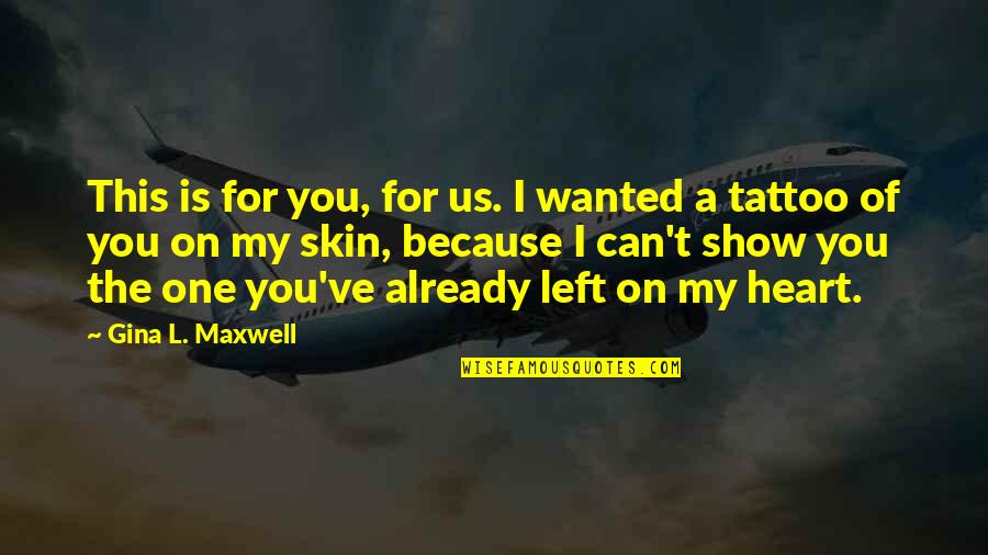 Worthy Of You Quotes By Gina L. Maxwell: This is for you, for us. I wanted