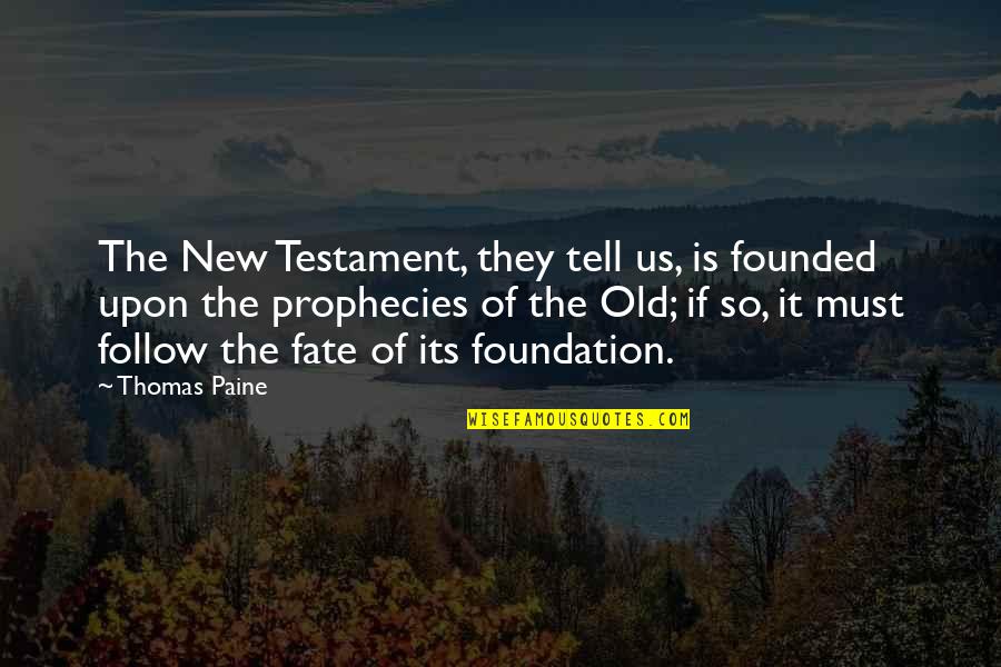 Would You Kindly Quotes By Thomas Paine: The New Testament, they tell us, is founded