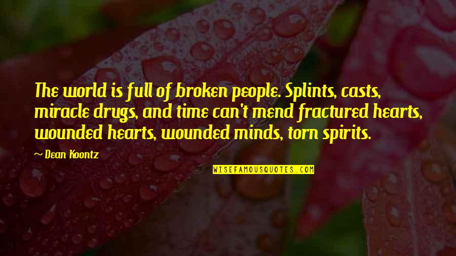 Wounded People Quotes By Dean Koontz: The world is full of broken people. Splints,