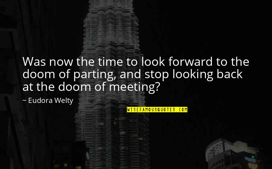 Woznt Quotes By Eudora Welty: Was now the time to look forward to