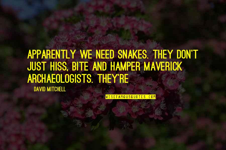 Wreckers Movie Quotes By David Mitchell: Apparently we need snakes. They don't just hiss,