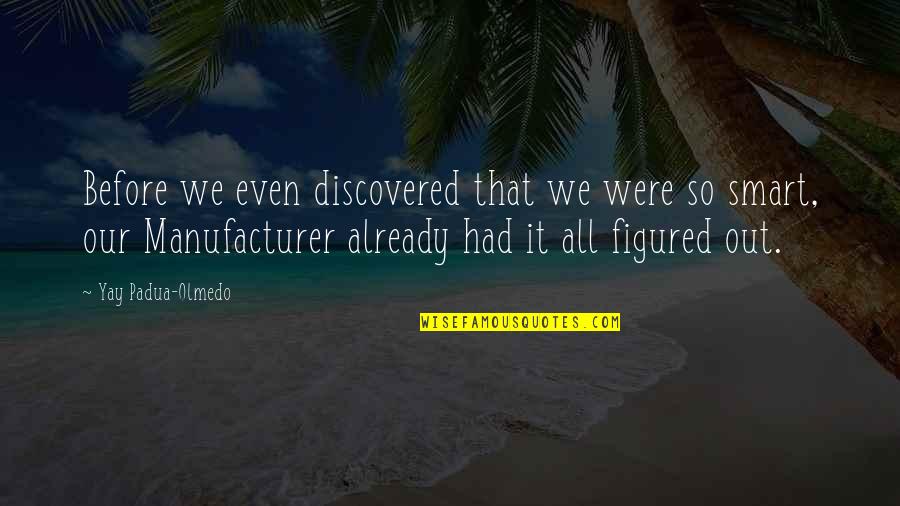 Wringers For Towels Quotes By Yay Padua-Olmedo: Before we even discovered that we were so