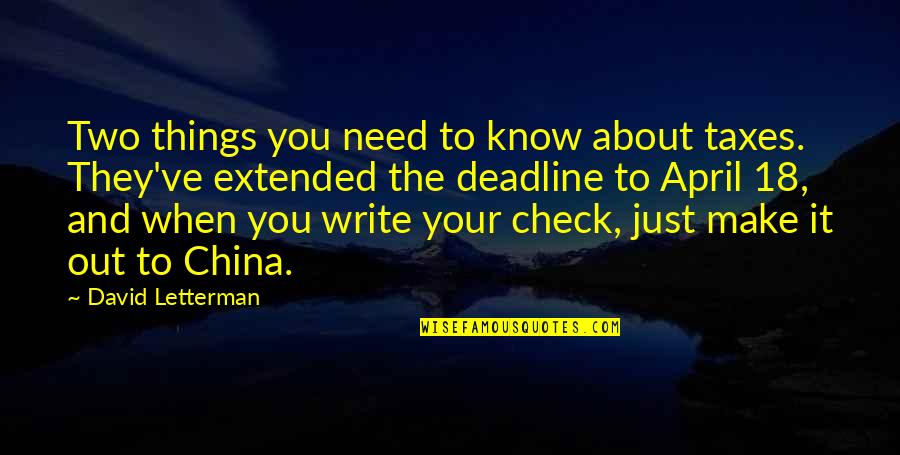 Write About It Quotes By David Letterman: Two things you need to know about taxes.