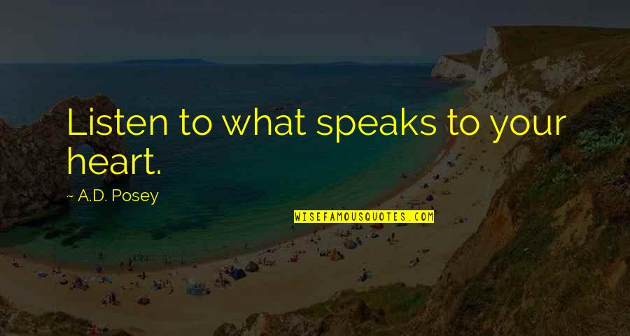 Write On Inspirational Quotes By A.D. Posey: Listen to what speaks to your heart.