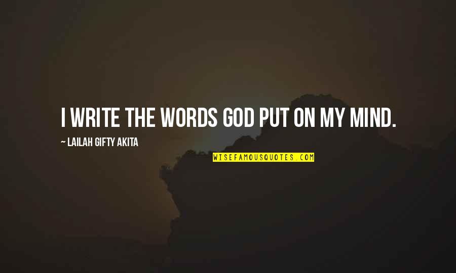 Writers On Life Quotes By Lailah Gifty Akita: I write the words God put on my