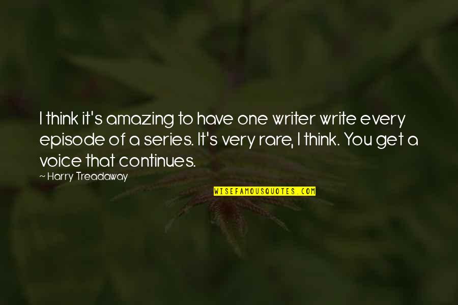 Writer's Voice Quotes By Harry Treadaway: I think it's amazing to have one writer