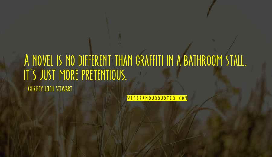 Writing Art Quotes By Christy Leigh Stewart: A novel is no different than graffiti in