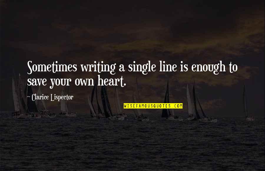 Writing Art Quotes By Clarice Lispector: Sometimes writing a single line is enough to