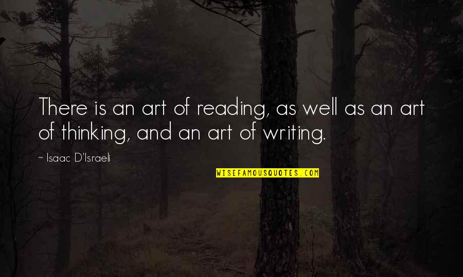 Writing Art Quotes By Isaac D'Israeli: There is an art of reading, as well