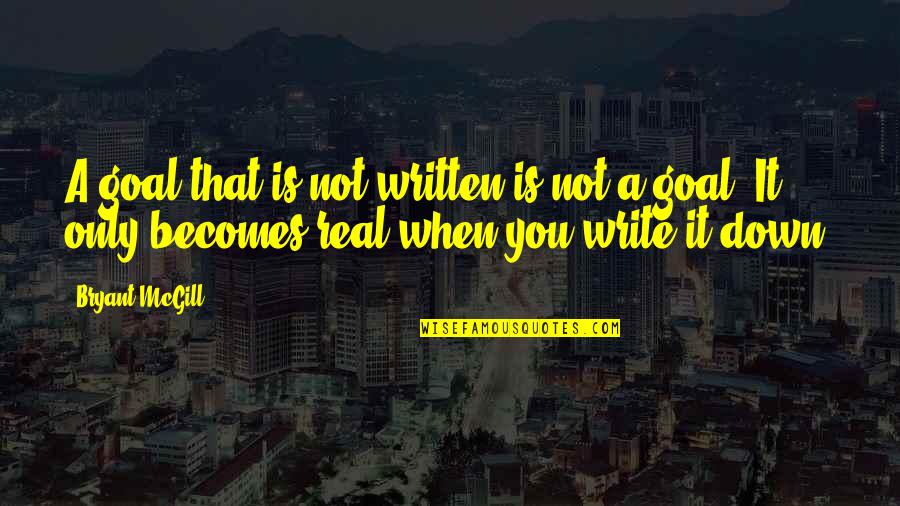 Writing Down Quotes By Bryant McGill: A goal that is not written is not