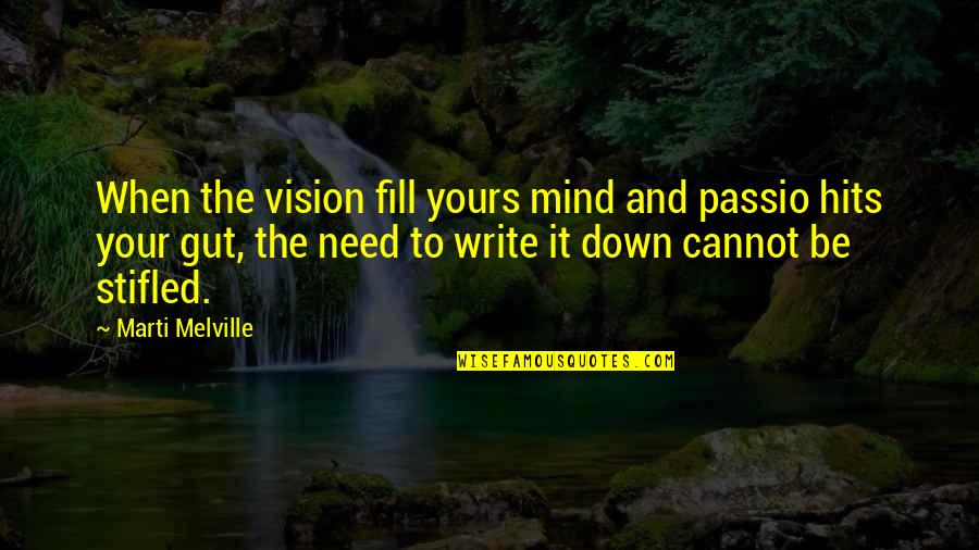 Writing Down Quotes By Marti Melville: When the vision fill yours mind and passio