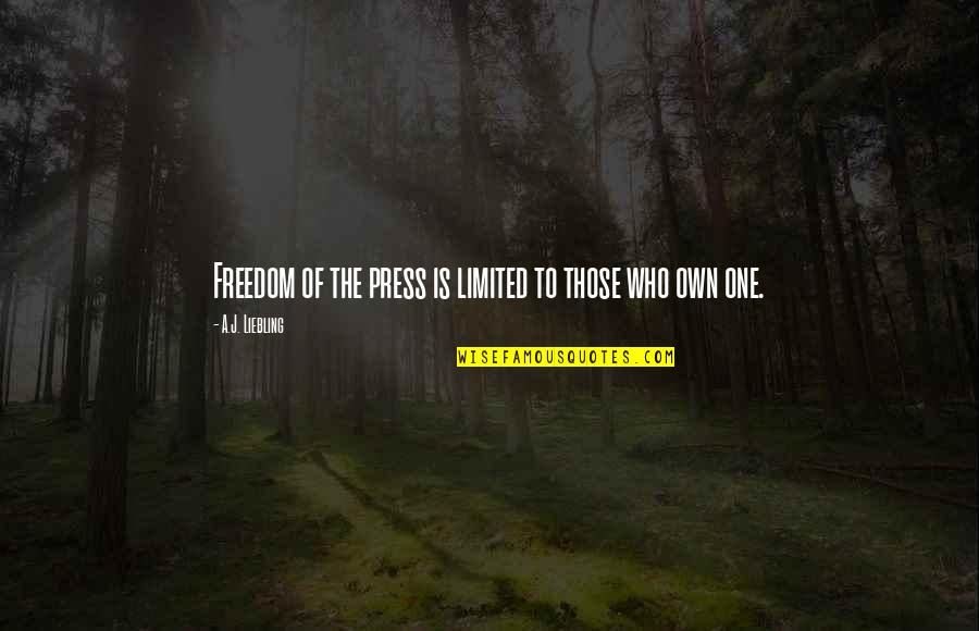 Writing Expression Quotes By A.J. Liebling: Freedom of the press is limited to those