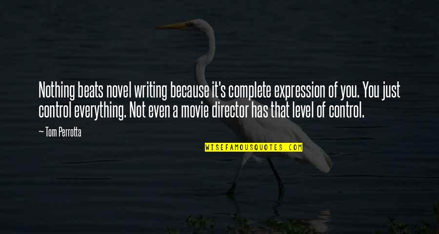 Writing Expression Quotes By Tom Perrotta: Nothing beats novel writing because it's complete expression