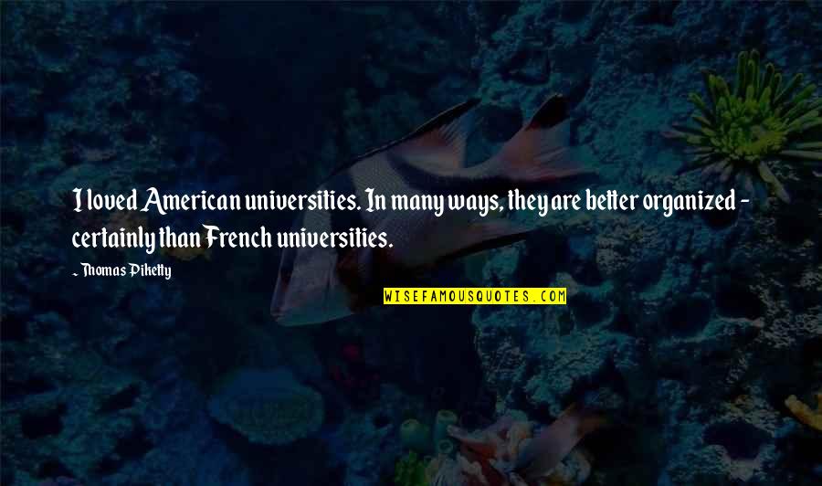 Writing Love Poems Quotes By Thomas Piketty: I loved American universities. In many ways, they