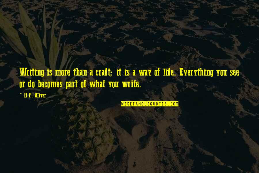 Writing P Quotes By H.P. Oliver: Writing is more than a craft; it is