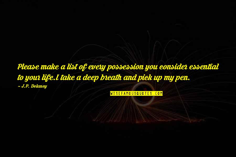 Writing P Quotes By J.P. Delaney: Please make a list of every possession you