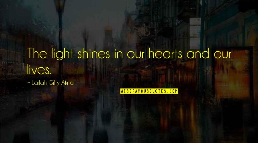 Writing Process Famous Quotes By Lailah Gifty Akita: The light shines in our hearts and our