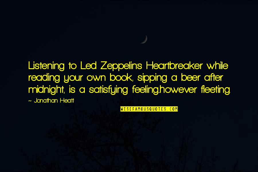 Writing Your Own Life Quotes By Jonathan Heatt: Listening to Led Zeppelin's Heartbreaker while reading your