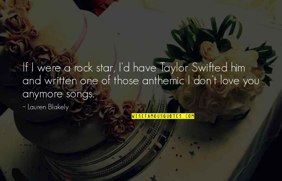 Written Love Quotes By Lauren Blakely: If I were a rock star, I'd have