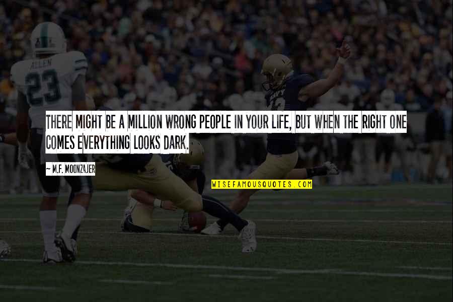 Wrong Person In Life Quotes By M.F. Moonzajer: There might be a million wrong people in